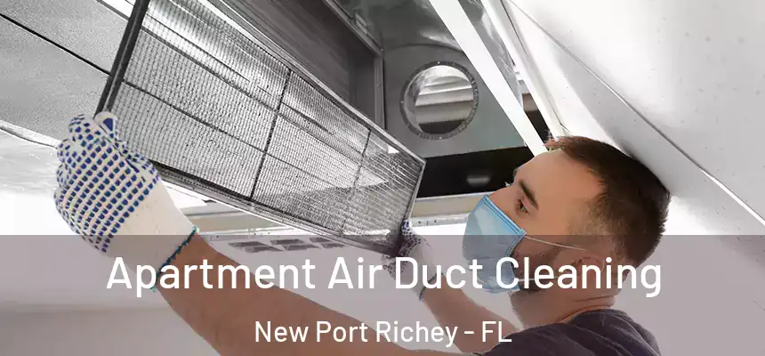 Apartment Air Duct Cleaning New Port Richey - FL