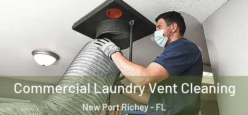 Commercial Laundry Vent Cleaning New Port Richey - FL
