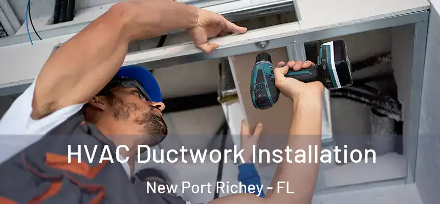 HVAC Ductwork Installation New Port Richey - FL