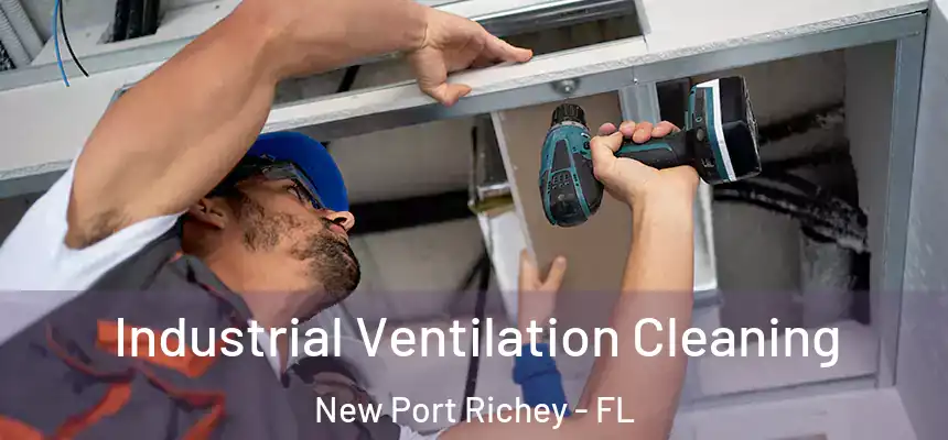 Industrial Ventilation Cleaning New Port Richey - FL