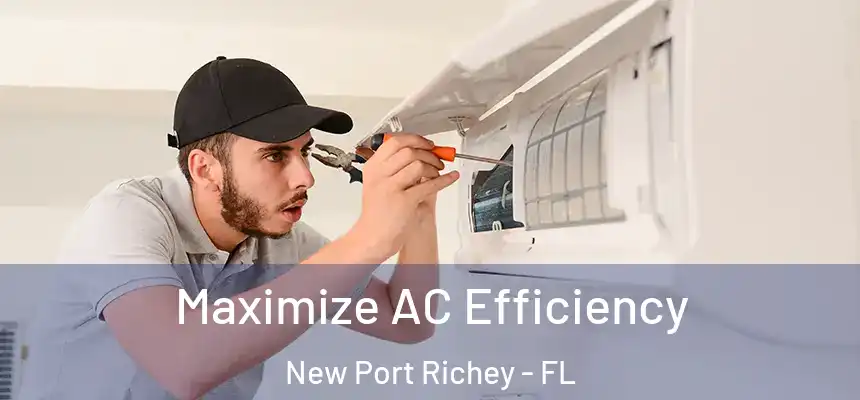 Maximize AC Efficiency New Port Richey - FL